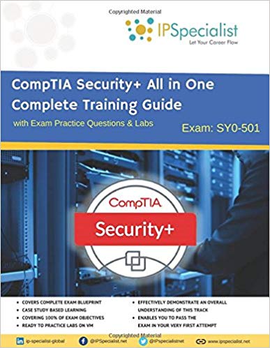 CompTIA Security+ All in One Complete Training Guide with Exam Practice Questions &amp; Labs:  Exam SY0-501